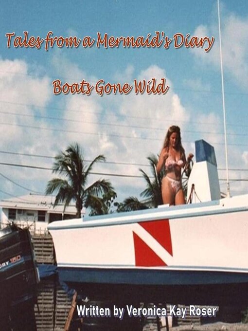 Title details for Tales from a Mermaid's Diary--Boats Gone Wild by Veronica Kay Roser - Available